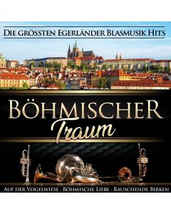 Böhmischer Traum: Die größten Blasmusik Hits CD