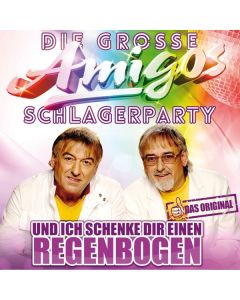 Die Amigos - Die große Amigos Schlagerparty: Und ich schenke dir einen Regenbogen CD