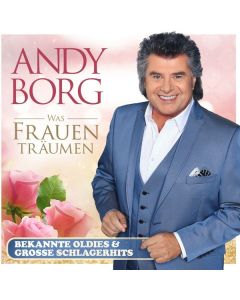 Andy Borg - Was Frauen träumen: Bekannte Oldies & große Schlagerhits CD