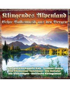 Klingendes Alpenland: Echte Volksmusik aus den Bergen CD
