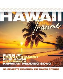 Hawaii Träume: 30 beliebte Melodien mit Hawaii-Gitarre CD