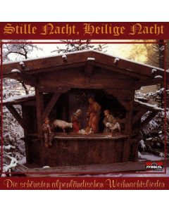 Stille Nacht, heilige Nacht: Die schönsten alpenländischen Weihnachtslieder CD