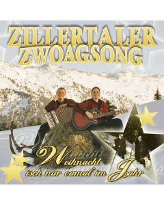 Zillertaler Zwoagsong - Weihnacht isch nur oamal im Jahr CD