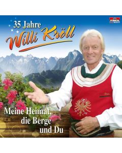 Willi Kröll - 35 Jahre - Meine Heimat, die Berge.. CD