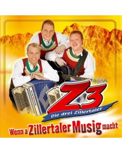 Z3 - Die drei Zillertaler - Wenn a Zillertaler Musig macht CD