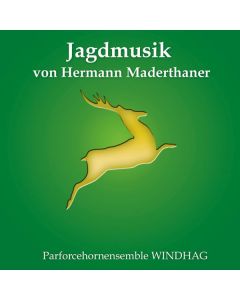 Parforcehorn-Ensemble Windhag - Jagdmusik von Hermann Maderthaner CD