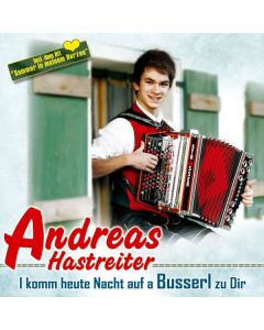 Andreas Hastreiter - I komm heute Nacht auf a Busserl zu dir CD