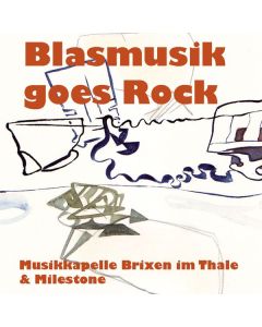 Musikkapelle Brixen Im Thale & Milestone - Blasmusik Goes Rock CD