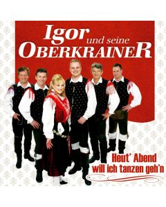 Igor Und Seine Oberkrainer - Heut' Abend will ich tanzen geh'n CD