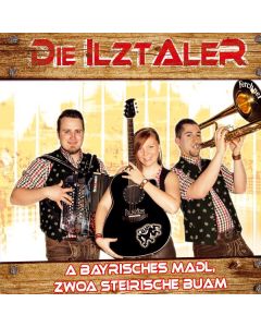 Die Ilztaler - A bayrisches Madl, zwoa steirische Buam CD