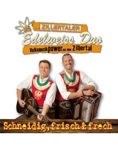 Original Zillertaler Edelweiß Duo - Schneidig, frisch & frech CD