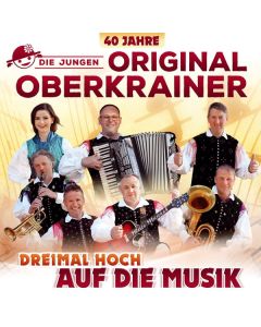 Die Jungen Original Oberkrainer - Dreimal hoch auf die Musik: 40 Jahre Oberkrainer CD