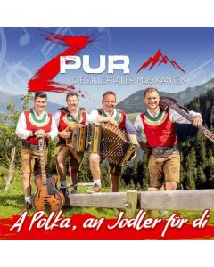 Zpur - Die Zillertaler Musikanten - A Polka, an Jodler für di CD