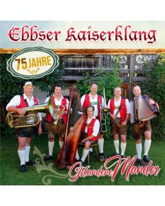 Ebbser Kaiserklang - Gstandene Mander (75 Jahre) CD