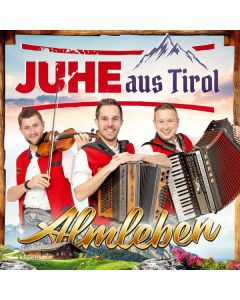 Juhe aus Tirol - Almleben CD