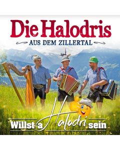 Die Halodris Aus Dem Zillertal - Willst a Halodri sein CD