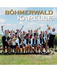 Böhmerwaldkapelle - Auf uns und die Blasmusik CD