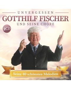 Fischer Chöre - Seine 40 schönsten Melodien CD