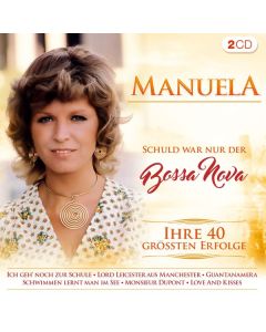 Manuela - Schuld war nur der Bossa Nova: Ihre 40 größten Erfolge CD