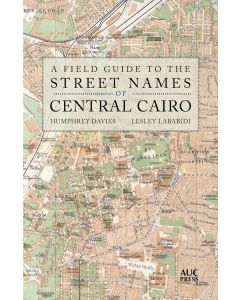 A Field Guide to the Street Names of Central Cairo