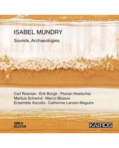 Isabel Mundry - Sounds, Archaeologies für Bassetthorn, Cello & Klavier CD