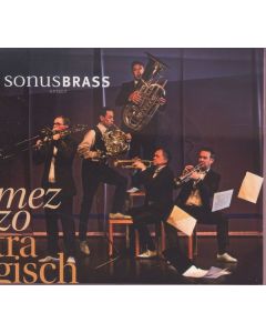 Sonus Brass Ensemble - Mezzotragisch CD