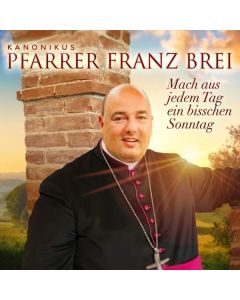 Franz Brei - Mach aus jedem Tag ein bisschen Sonntag CD