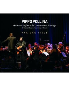 Pippo Pollina & Orch. Sinfonica Del Conservatorio Di Zurigo - Fra Due Isole CD
