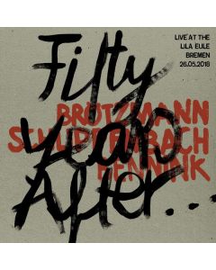 Peter Brötzmann, Alexander von Schlippenbach & Han Bennink - Fifty Years After Live At The Lila Eule 2018 LP