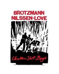Peter Brötzmann & Paal Nilssen-Love - Chicken Shit Bingo LP