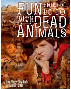 Eden Unger Bowditch and Salima Ikram: Fun Things to Do with Dead Animals