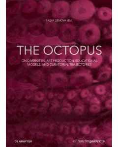The Octopus: On Diversities, Art Production, Educational Models, and Curatorial Trajectories