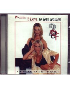 Women who love to love Women • Two die for CD