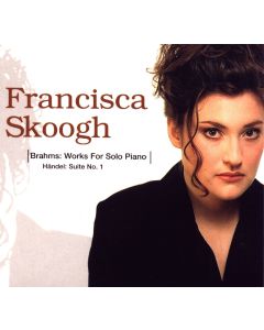 Francisca Skoogh: Johannes Brahms (1833-1897) • Works for Solo Piano CD