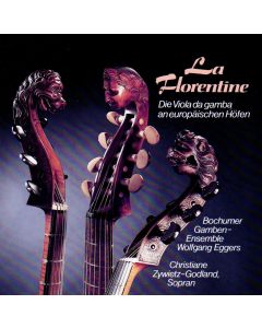 La Florentine • Die Viola da gamba an europäischen Höfen CD