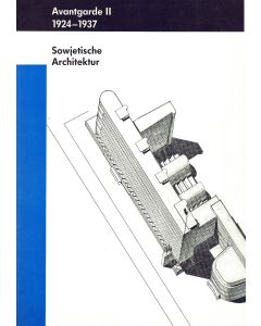 Avantgarde II 1924-1937: Sowjetische Architektur