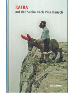 Volker März: Kafka auf der Suche nach Pina Bausch
