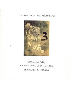 Pfalzgalerie Kaiserslautern: Erwerbungen der Marianne und Heinrich Lenhardt-Stiftung
