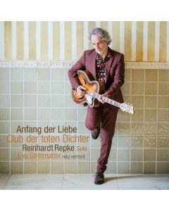 Reinhardt Repkes Club Der Toten Dichter - Anfang der Liebe (Eva Strittmatter neu vertont) CD