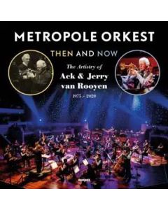 Metropole Orkest - Then And Now: The Artistry Of Ack & Jerry Van Rooyen CD