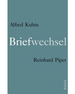 Alfred Kubin • Briefwechsel Reinhard Piper