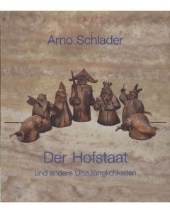 Arno Schlader: Der Hofstaat und andere Unzulänglichkeiten
