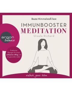 Immunbooster Meditation: Praktische Übungen für einen achtsamen Alltag und ein gesundes Leben CD