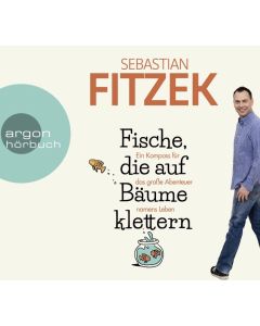Fische, die auf Bäume klettern: Ein Kompass für das große Abenteuer namens Leben (Hörbuch)(4 CDss)