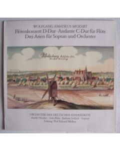 Wolfgang Amadeus Mozart (1756-1791): Flötenkonzert D-Dur • Andante C-Dur für Flöte • Drei Arien für Sopran und Orchester LP
