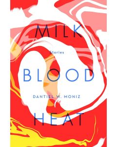 Dantiel W. Moniz • Milk Blood Heat