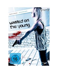 Wasted on the young [DVD]