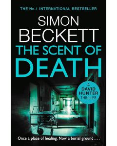 Simon Beckett • The Scent of Death