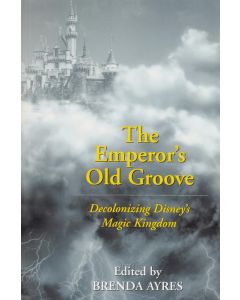 The Emperors Old Groove • Decolonizing Disney's Magic Kingdom