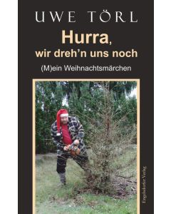 Uwe Törl • Hurra, wir dreh'n uns noch
